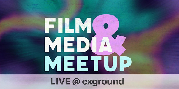 Bild zur News: Film & Media Meetup @ exground Filmfest